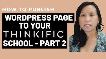 How to Publish a Wordpress Page to your Thinkific School - Part 2