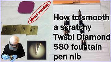 How to smooth a scratchy fountain pen nib - Short Version
