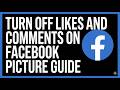 How to Turn Off Likes and Comments on Facebook Profile Picture (2026 Guide)