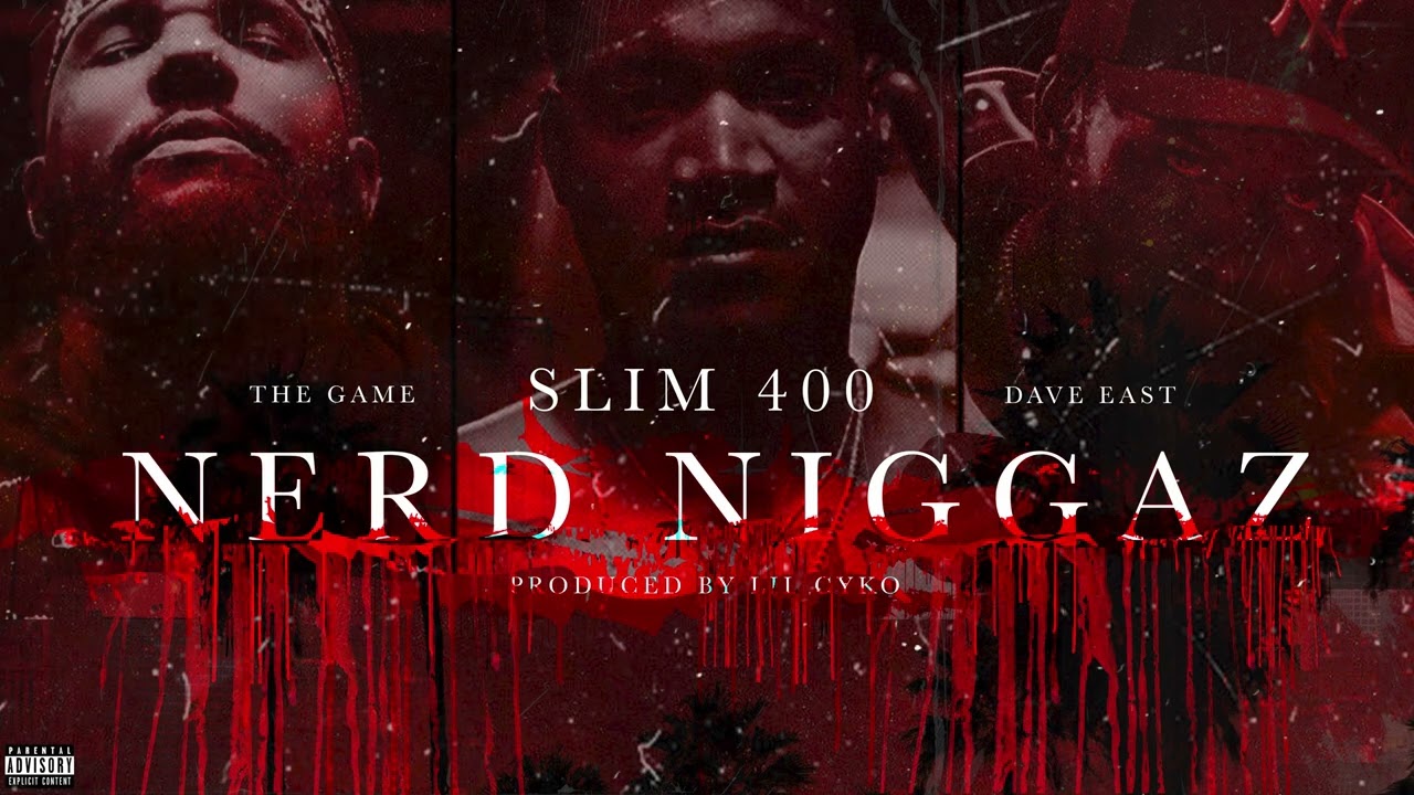 Slim 400 ft. The Game & Dave East - Nerd Niggaz [Prod By. Lil Cyko]