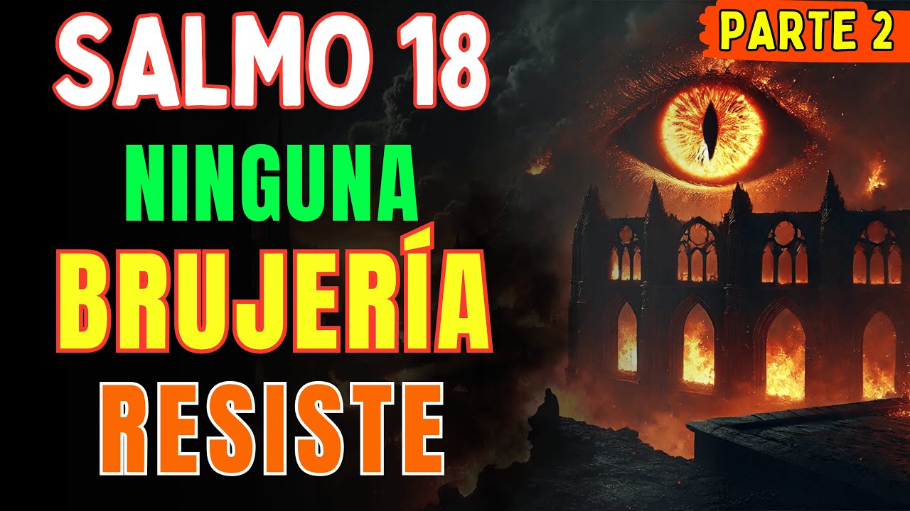 🔥 La Oración de Fuego Que Ninguna Brujería Resiste - Salmo 18