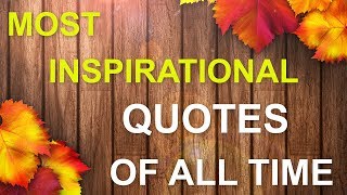 Most Inspirational Quotes of All Time - Heart Quotes