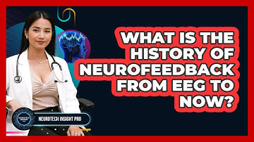 What Is The History Of Neurofeedback From EEG To Now? - Neurotech Insight Pro