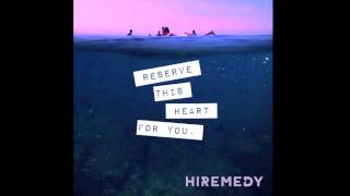 HiRemedy - Reserve This Heart For You (Official) chords