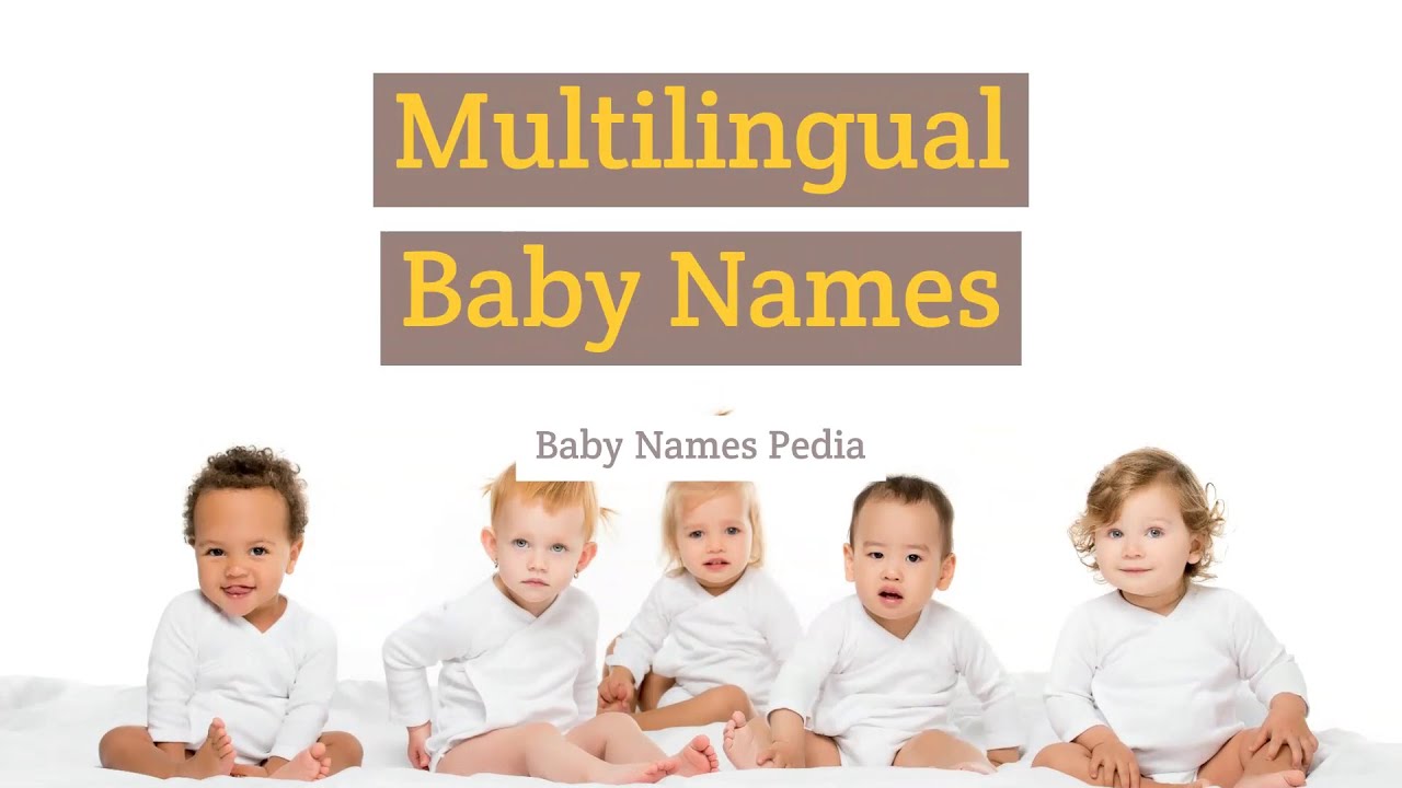 15 Multilingual Baby Names To Explore - YouTube