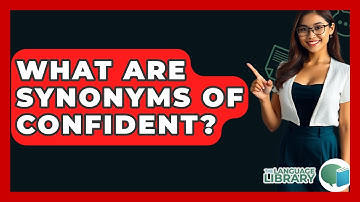 What Are Synonyms Of Confident? - The Language Library