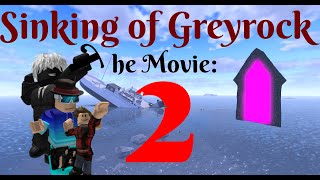 Sinking of Greyrock The Movie 2: A Futuristic Experience