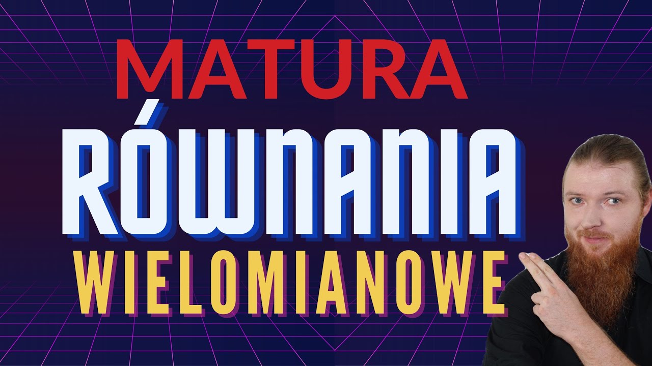 7 równań wielomianowych, które musisz znać KURS MATURA PODSTAWA  wielomiany cz.4