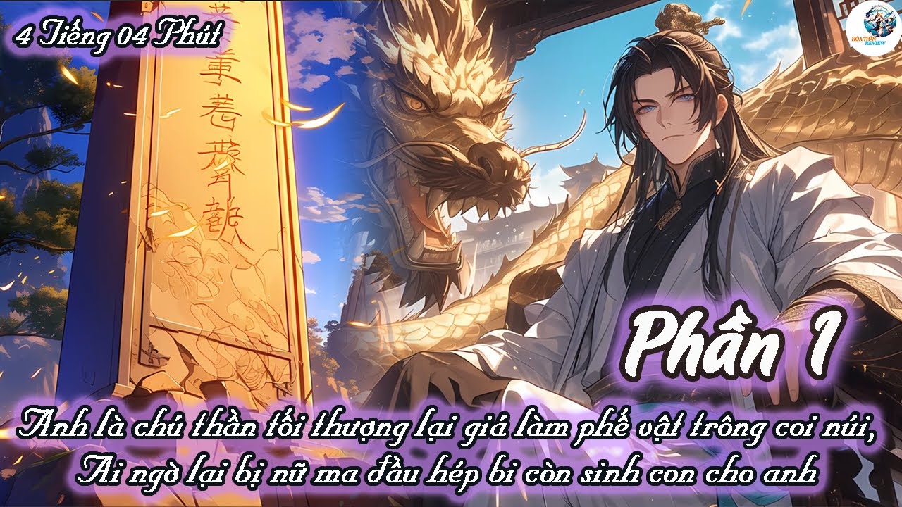 ANH LÀ CHỦ THẦN TỐI THƯỢNG LẠI GIẢ LÀM PHẾ VẬT TRÔNG COI NÚI AI NGỜ BỊ NỮ VƯƠNG LỪA | PHẦN 1