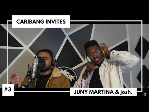 CARIBANG INVITES | #3 | JUNY MARTINA & josh.