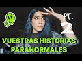 STORYTIME: VUESTRAS HISTORIAS PARANORMALES (PARTE 2)