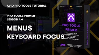 Pro Tools Primer: Lesson 4.6 - Mastering Menus & Keyboard Focus | KULT Media