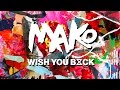 Mako - Wish You Back feat. Kwesi (The Him Radio Edit) [Cover Art]