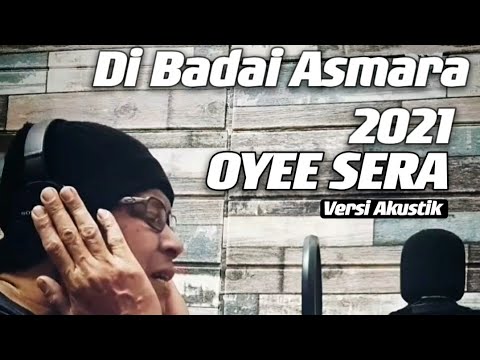 DI BADAI ASMARA 2021 - OYEE SERA VERSI AKUSTIK FT DANZ