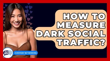 How To Measure Dark Social Traffic? - Everyday-Networking