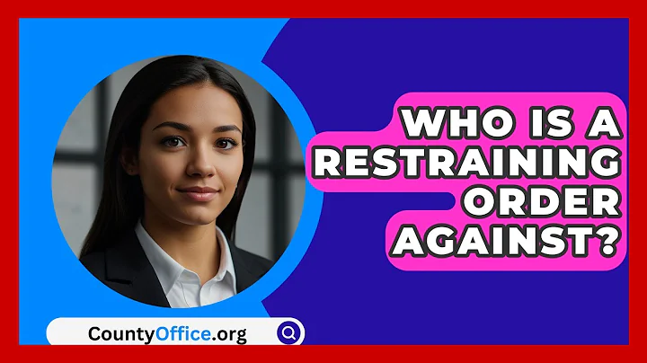 Who Is A Restraining Order Against? - CountyOffice.org