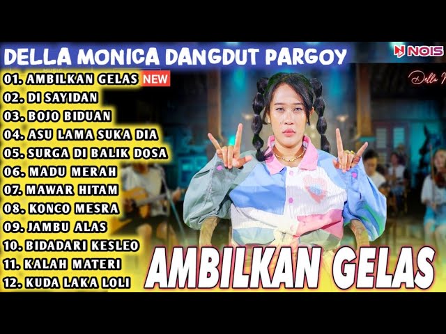 DELLA MONICA AMBILKAN GELAS FULL ALBUM|DELLA MONICA FULL ALBUM DANGDUT PARGOY@akhtarmusic3128 class=