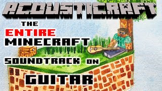 The Entire Minecraft Soundtrack for Classical Guitar