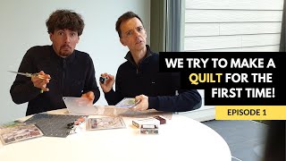 EP 1: Mark And Richard's First Quilt For Mom