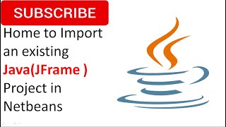 Home to Import an existing Java(JFrame ) Project in Netbeans