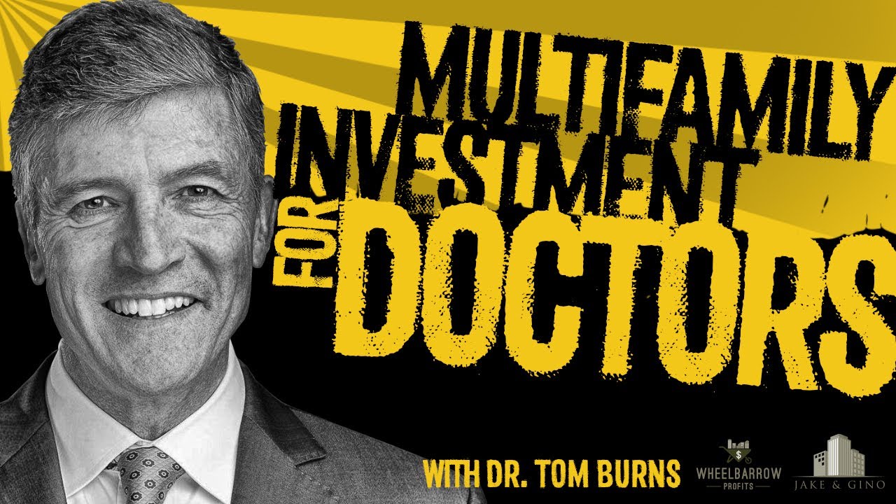Multifamily Investing For Doctors with Dr. Tom Burns