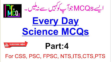 Everyday Science MCQs 2021 (Part 4) For CSS, PSC, FPSC,CTS, NTS, PTS,