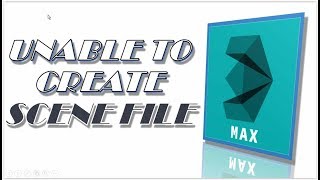 Unable to create temporary scene file save warning in 3ds Max