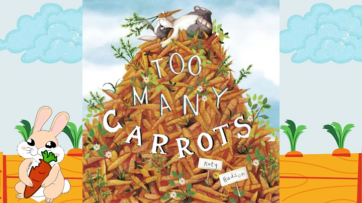 Too Many Carrots by Katy Hudson / Children's Story...