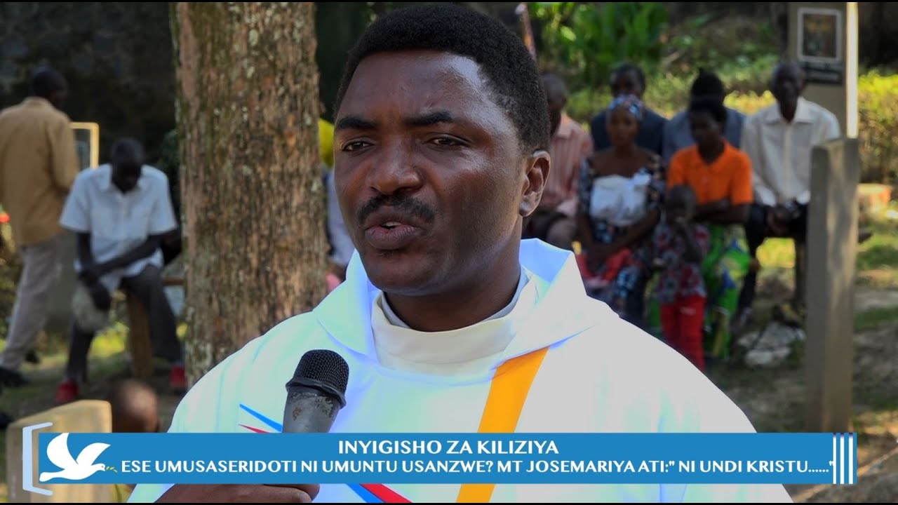 ESE UMUSASERIDOTI NI UMUNTU USANZWE? Mt JOSEMARIYA ATI: 