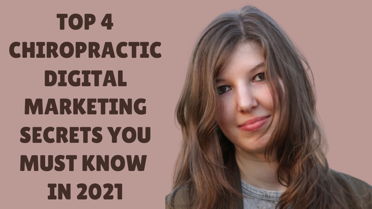 Top 4 Chiropractic Digital Marketing Secrets You Must Know in 2021