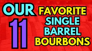 Our 11 Favorite Single Barrel Bourbons!