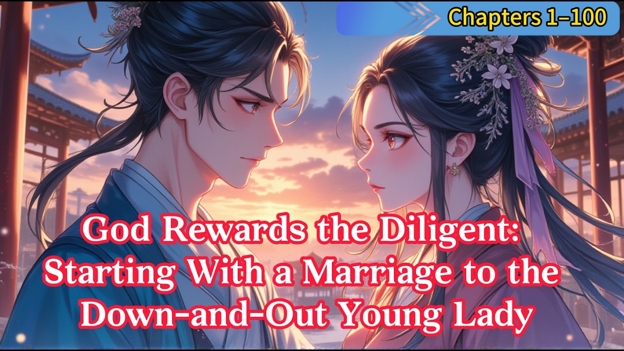 《God Rewards the Diligent: Starting With a Marriage to the Down-and-Out Young Lady》