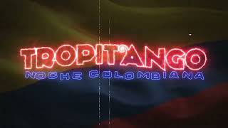 ENGANCHADO - Tropitango - Noche Colombiana - Set Tropi