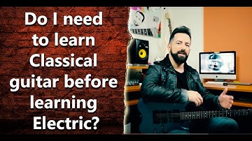 Do I need to learn Classical Guitar before I move on to learn Electric? - INT 033