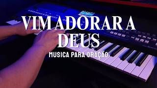 FUNDO MUSICAL PARA ORAÇÃO | SEM ANÚNCIOS | VIM ADORAR A DEUS
