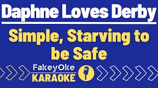 Daphne Loves Derby - Simple, Starving to be Safe [Karaoke]