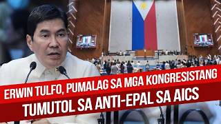 ERWIN TULFO, PUMALAG SA MGA KONGRESISTANG TUMUTOL SA ANTI-EPAL SA AICS