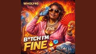 Bitch I'm FINE