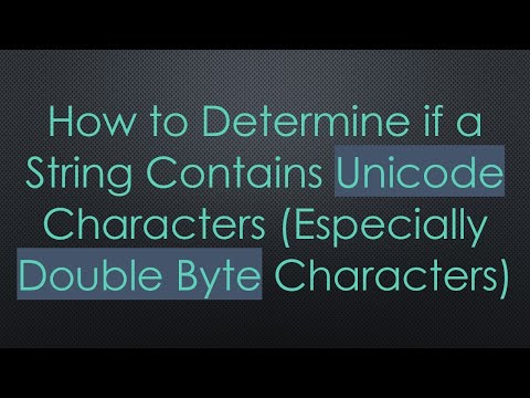 How to Determine if a String Contains Unicode Characters (Especially Double Byte Characters)