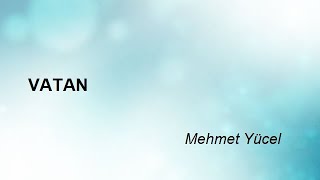 Vatan - Mehmet Yücel