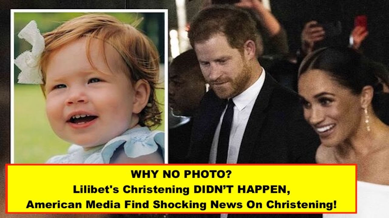 WHY NO PHOTO? Lilibet's Christening DIDN’T HAPPEN, American Media Find