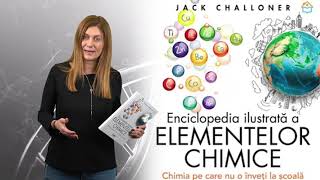 Carmen Ivanov ne recomandă cartea Enciclopedia ilustrată a elementelor chimice