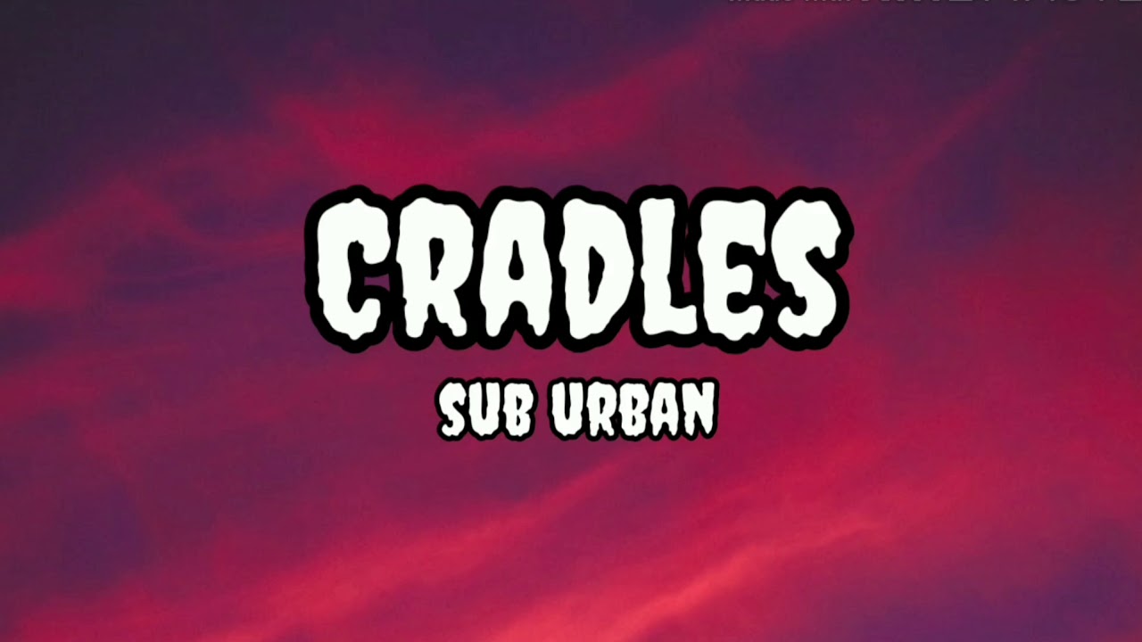 Cradles Sub Urban(Lyrics) YouTube