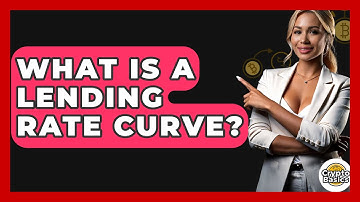 What Is A Lending Rate Curve? - CryptoBasics360.com