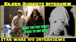 EILEEN ROBERTS - What She Did to Get Close to Obi Wan #Star Wars 100 Interviews