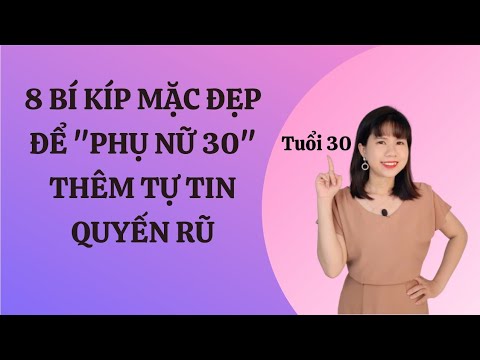 Video 8 BÍ KÍP MẶC ĐẸP ĐỂ PHỤ NỮ 30 THÊM TỰ TIN & QUYẾN RŨ - youtube