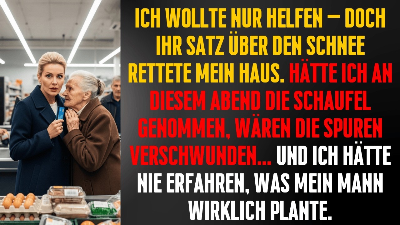 Die Frau, deren Einkauf ich bezahlte, sagte: „Rühr den Schnee nicht an, wenn dein Mann geht“