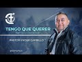 TENGO QUE QUERER - Servicio dominical en vivo - Pastor Ender Carrillo