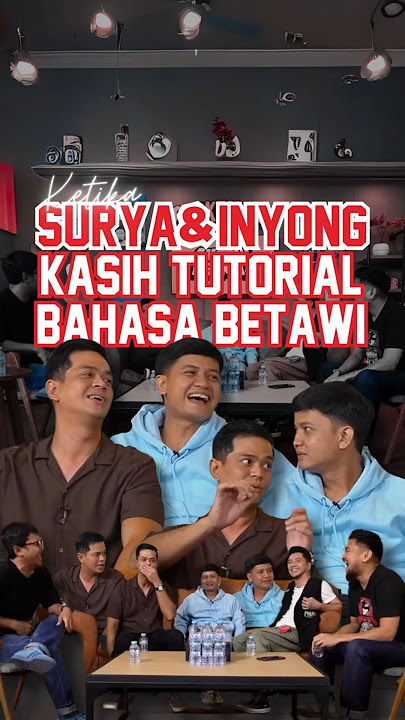 Surya & Inyong Ajarin Mereka Bahasa Betawi
