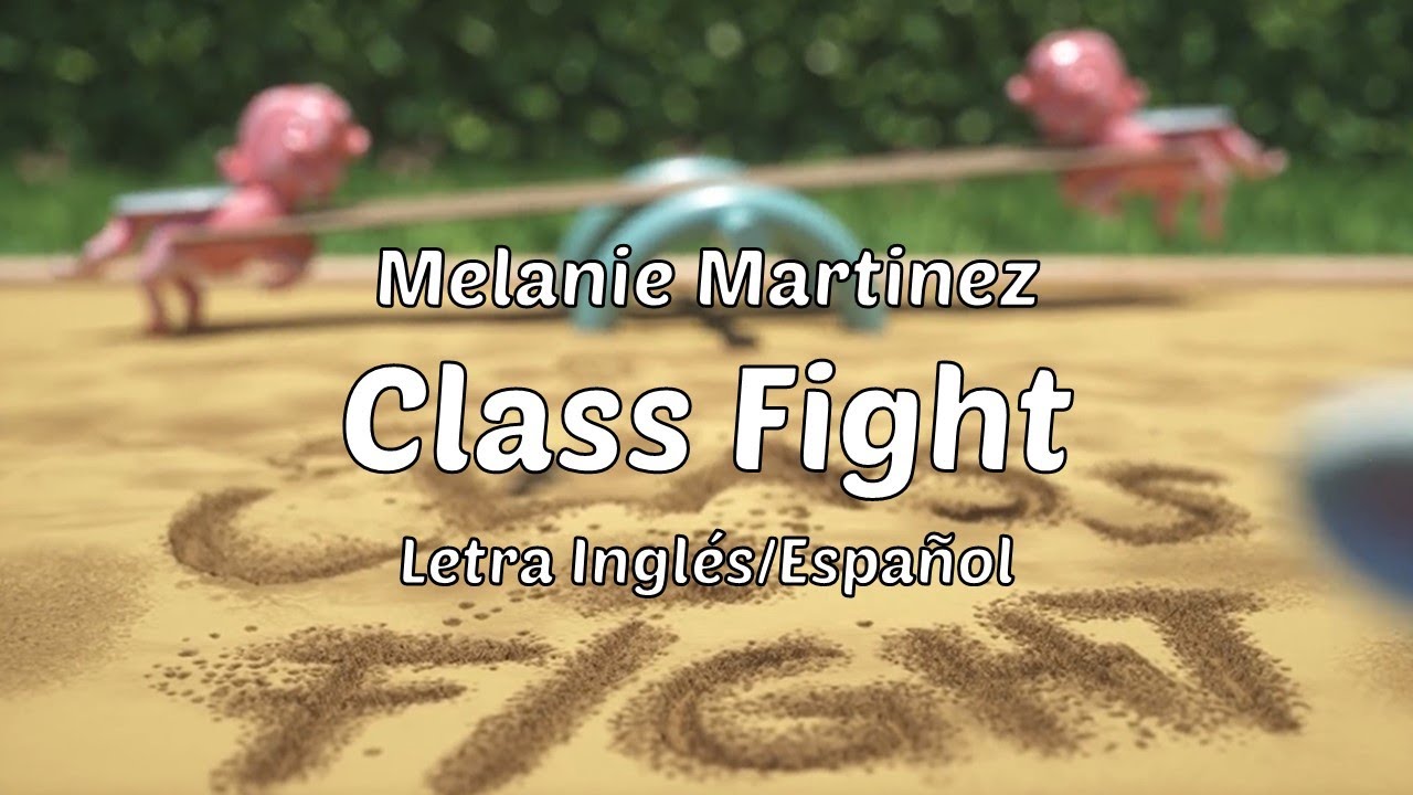 Melanie Martinez - Class Fight (Letra Inglés/Español) - YouTube